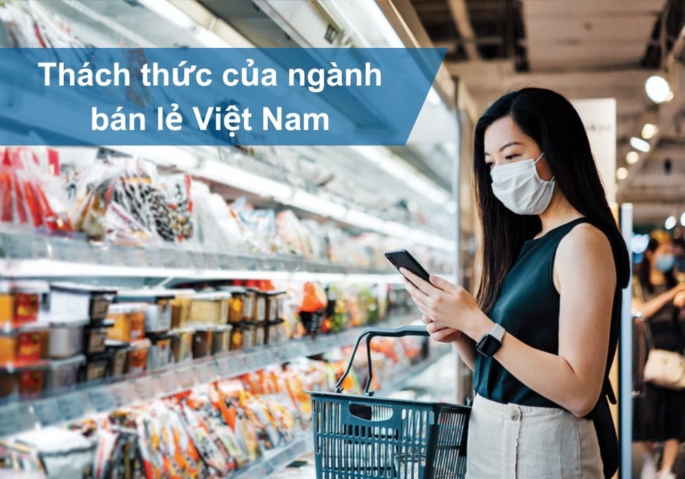 Ngành bán lẻ Việt Nam đang phải đối mặt với nhiều thách thức trong kỷ nguyên toàn cầu hóa
