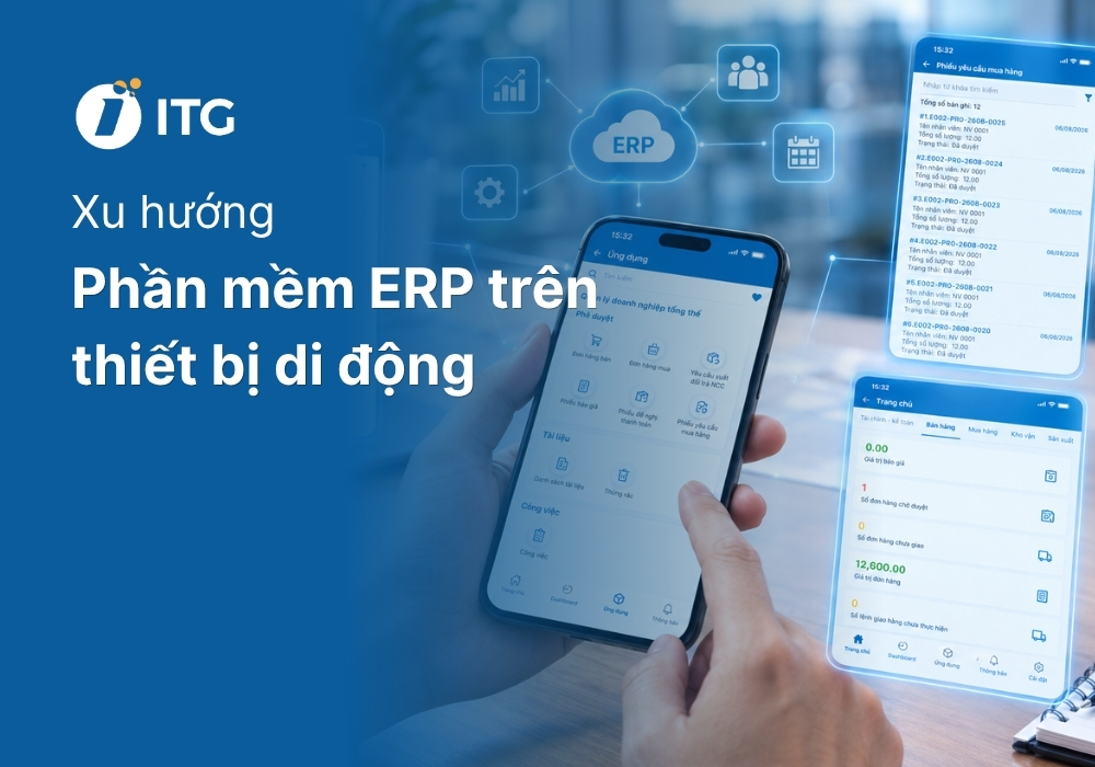 Phần mềm ERP trên thiết bị di động: Giải pháp quản trị doanh nghiệp mọi lúc mọi nơi 6 Phần mềm ERP trên thiết bị di động: Giải pháp quản trị doanh nghiệp mọi lúc mọi nơi