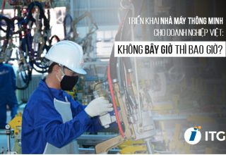 Triển khai nhà máy thông minh cho doanh nghiệp Việt: Không bây giờ thì bao giờ?