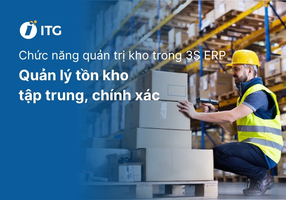 Tìm hiểu chức năng quản trị kho trong phần mềm 3S ERP