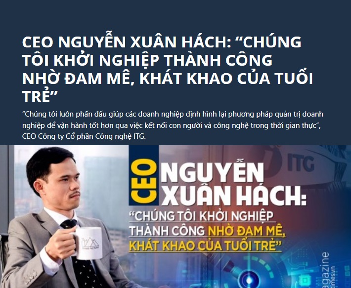 CEO Nguyễn Xuân Hách: Chúng tôi khởi nghiệp thành công nhờ đam mê, khát khao của tuổi trẻ