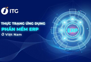 Thực trạng sử dụng ERP tại Việt Nam và các Case Study ứng dụng thành công