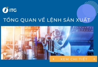 Tổng quan về lệnh sản xuất | Quy trình xuất lệnh sản xuất