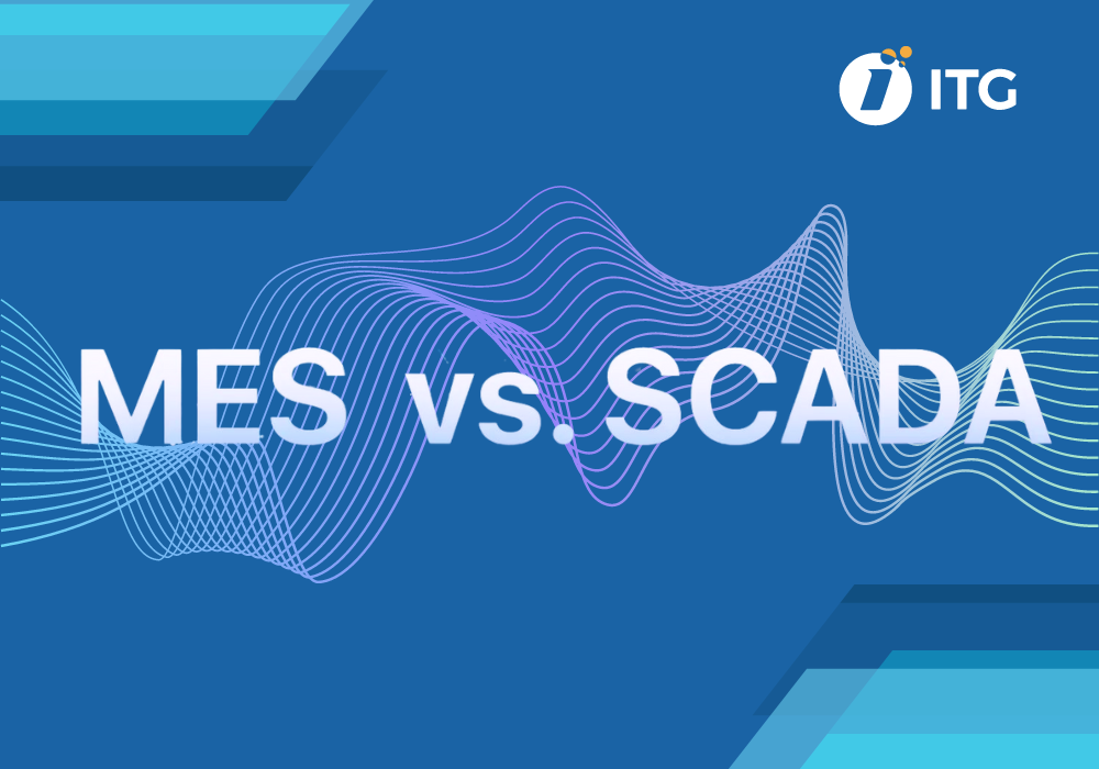 SCADA vs MES: Có cần triển khai SCADA khi đã có MES?