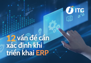 Tìm hiểu về ERP: 12 vấn đề mà doanh nghiệp cần xác định