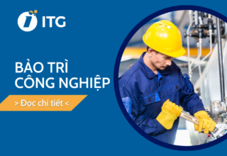 Bảo trì công nghiệp là gì? Quy trình bảo trì thiết bị công nghiệp