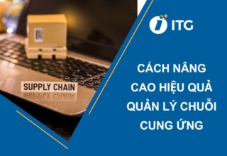 Cách nâng cao hiệu quả quản lý chuỗi cung ứng