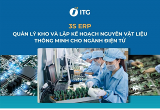 3S ERP – Giải pháp quản lý kho và lập kế hoạch nguyên vật liệu thông minh cho ngành điện tử