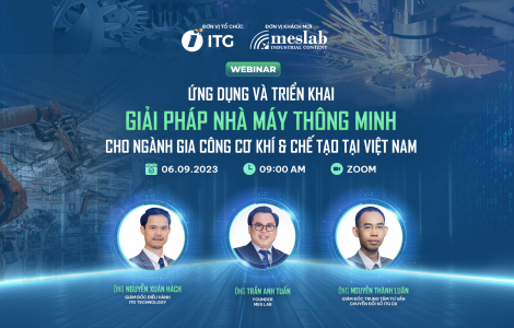 Mở cổng đăng ký Webinar “Ứng dụng và triển khai giải pháp nhà máy thông minh cho ngành Gia công Cơ khí & Chế tạo tại Việt Nam”