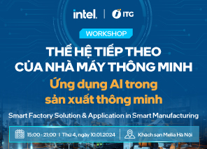 ITG kết hợp với INTEL tổ chức Workshop: Thế hệ tiếp theo của Nhà máy thông minh, ứng dụng AI trong sản xuất thông minh