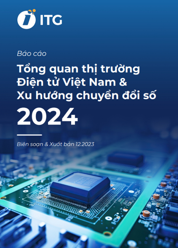 BÁO CÁO: Tổng quan thị trường Điện Tử Việt Nam & xu hướng chuyển đổi số 2024