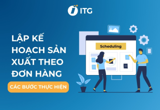 Lập kế hoạch sản xuất theo đơn hàng: Các bước thực hiện