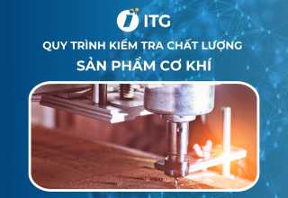 Quy trình kiểm tra chất lượng sản phẩm cơ khí gồm mấy bước?