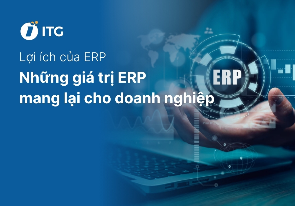 8 Lợi ích của ERP trong quản trị doanh nghiệp