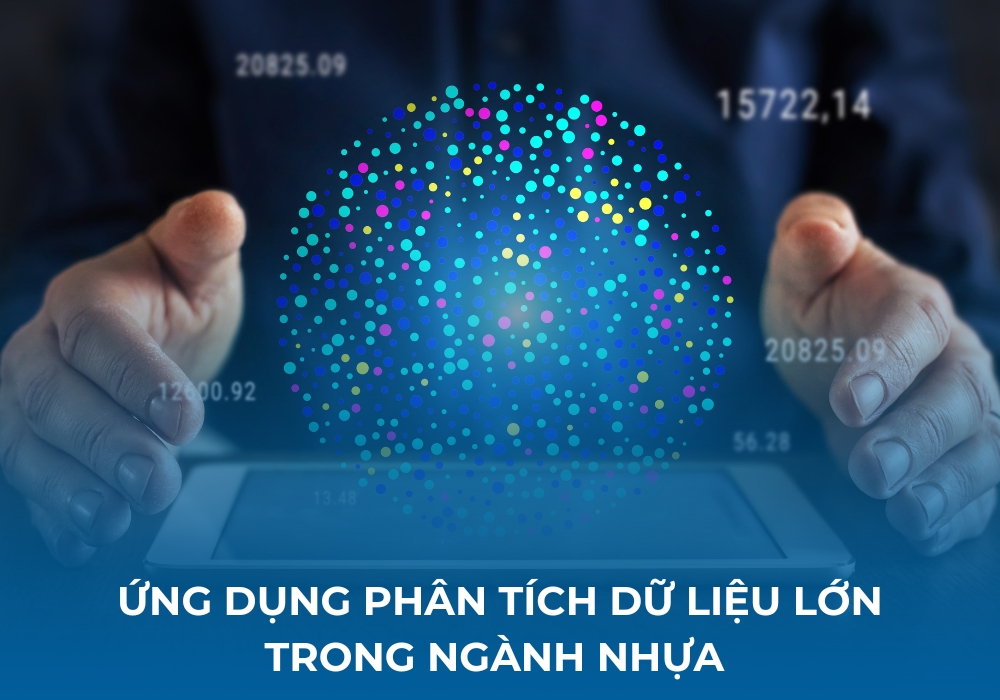 Phân tích dữ liệu lớn là công nghệ quan trọng trong cuộc cách mạng chuyển đổi số ngành nhựa