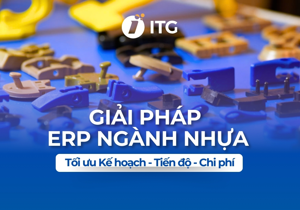 Giải pháp ERP ngành nhựa: Bí quyết tối ưu Kế hoạch – Tiến độ – Chi phí