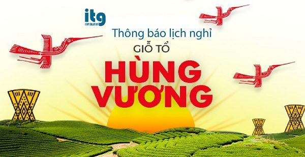 ITG thông báo lịch nghỉ lễ Giỗ tổ Hùng Vương 10/03 năm 2019