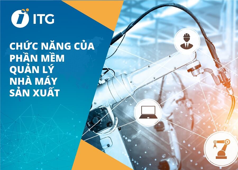 Phần mềm quản lý nhà máy sản xuất cần có những chức năng gì