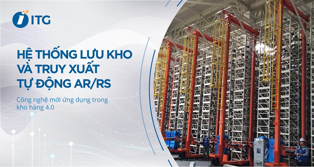 Hệ thống lưu trữ và truy xuất tự động AS/RS và ứng dụng trong quản lý kho hàng