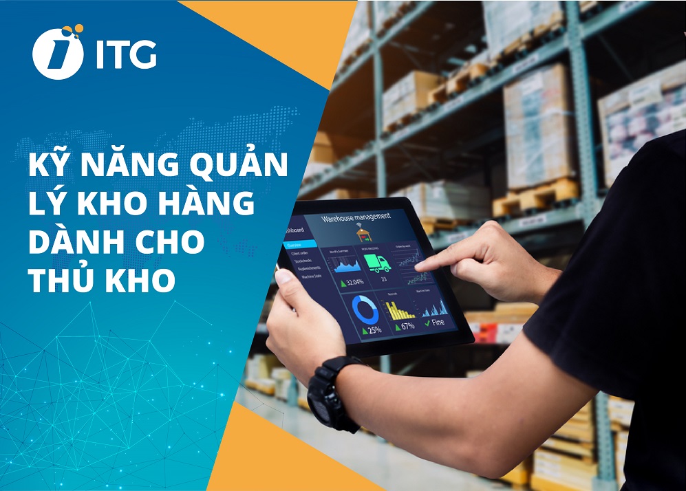 Bật mí 5 kỹ năng quản lý kho hàng chuyên nghiệp mà thủ kho không thể bỏ lỡ
