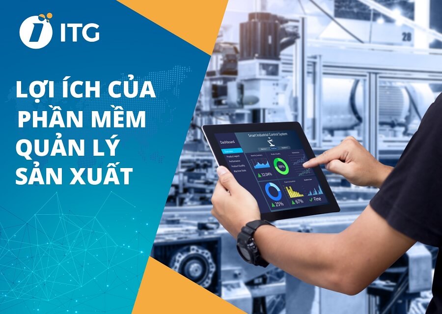 Lợi ích của phần mềm quản lý sản xuất