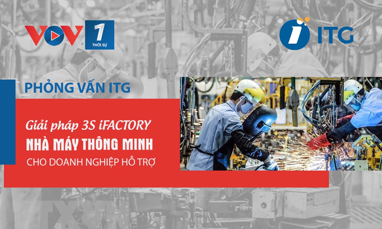 VOV1: Giải pháp Nhà máy thông minh 3S iFACTORY đồng hành cùng doanh nghiệp hỗ trợ chinh phục mục tiêu chuyển đổi số