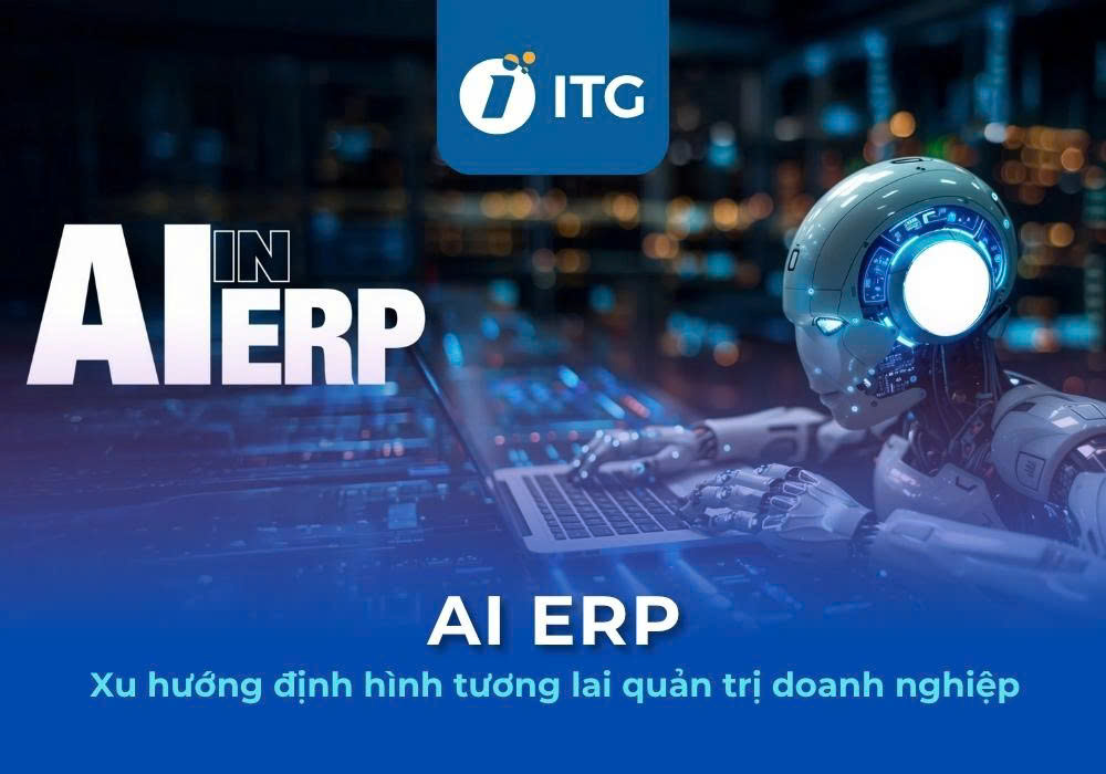 AI ERP là gì? Cách ứng dụng AI trong ERP và xu hướng AI ERP mới nhất