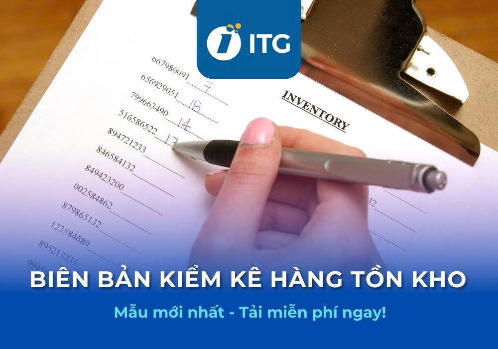 Mẫu biên bản kiểm kê hàng tồn kho file Excel, Word mới nhất