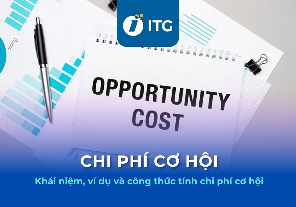 Chi phí cơ hội là gì? Ví dụ và cách tính chi phí cơ hội chuẩn xác