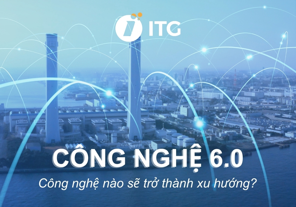 Công nghệ 6.0 là gì? Công nghệ nào sẽ trở thành xu hướng trong thời đại 6.0?