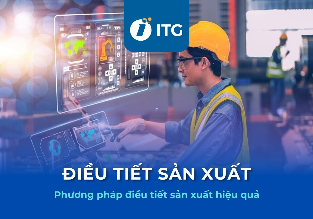 Điều tiết sản xuất là gì? Làm thế nào để điều tiết sản xuất hiệu quả?