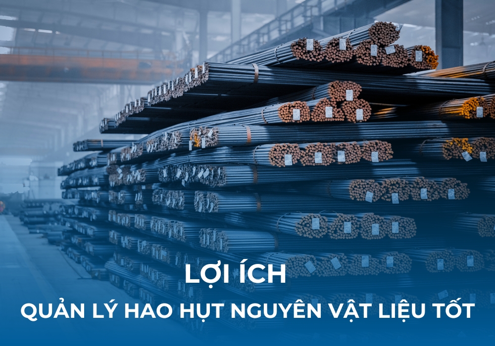 Quản lý định mức tiêu hao nguyên vật liệu tốt mang lại nhiều lợi ích cho doanh nghiệp