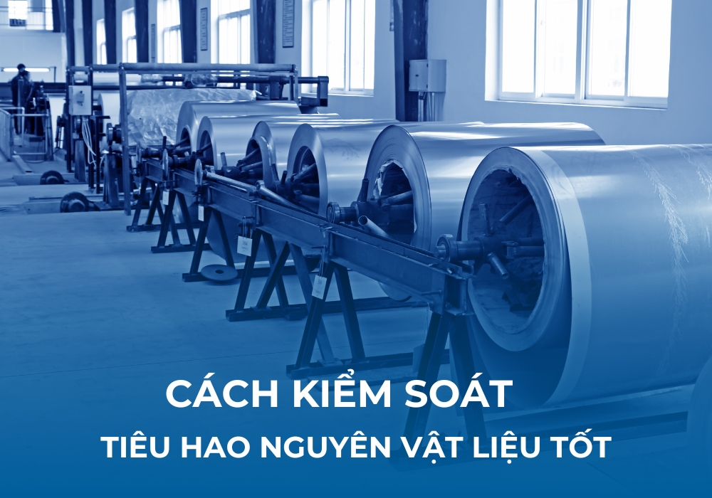 Cách kiểm soát định mức tiêu hao nguyên vật liệu hiệu quả cho doanh nghiệp