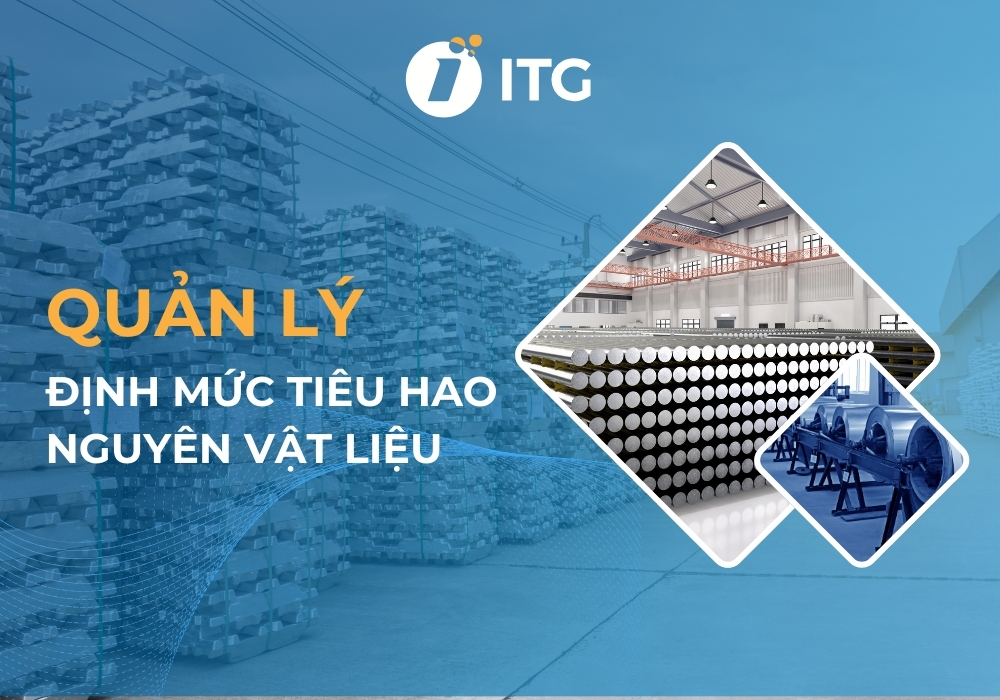Cách quản lý định mức tiêu hao nguyên vật liệu hiệu quả