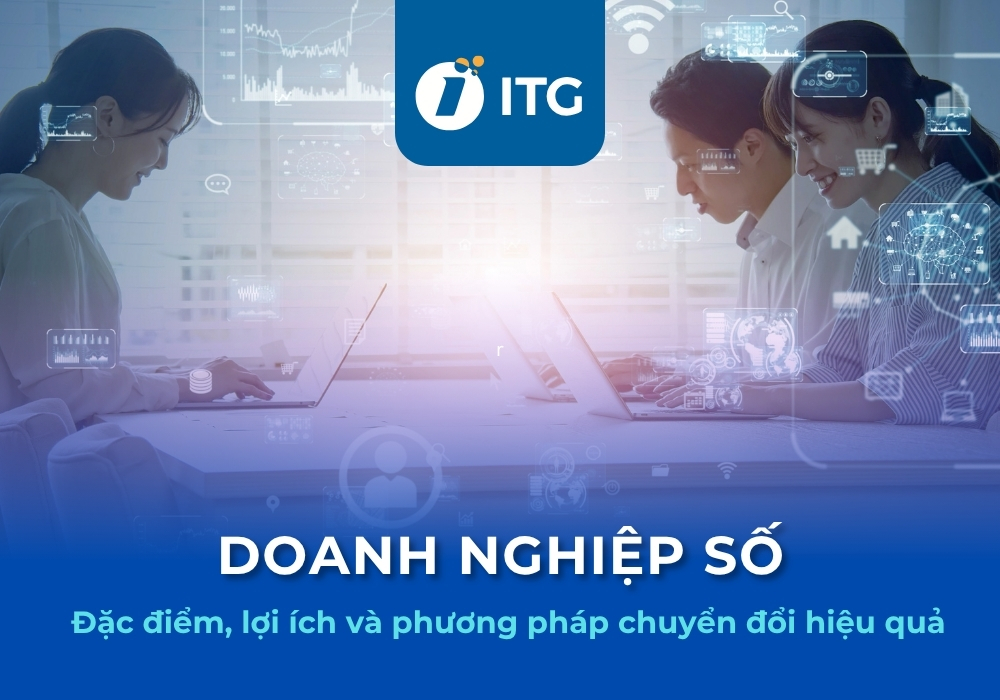 Doanh nghiệp số là gì? Đặc điểm, lợi ích và cách số hóa doanh nghiệp