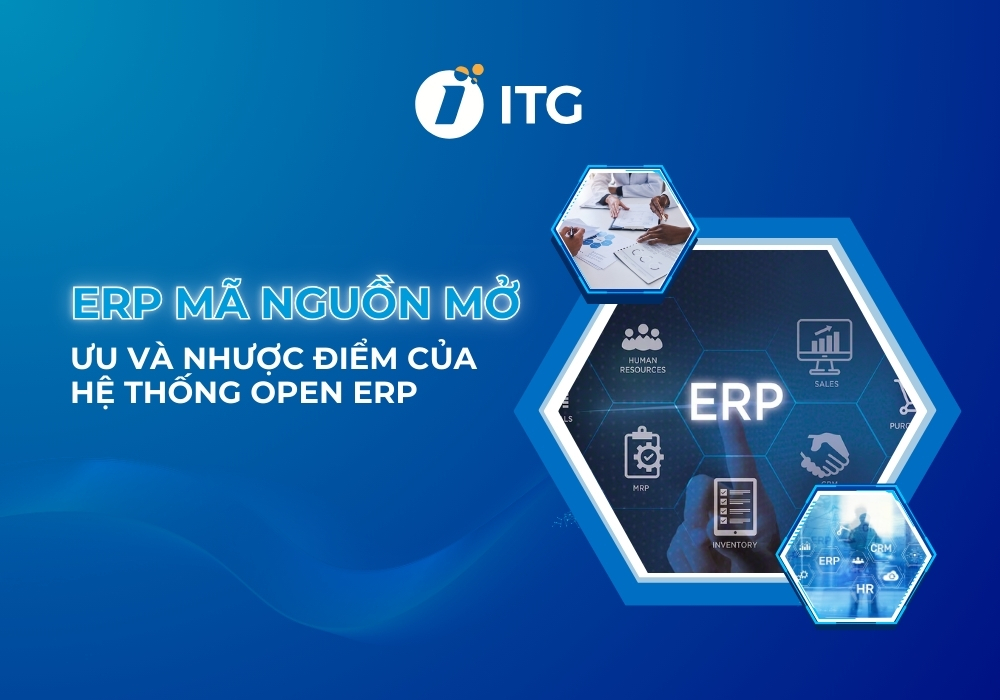 ERP Opensource là gì? Ưu và nhược điểm của hệ thống Open ERP