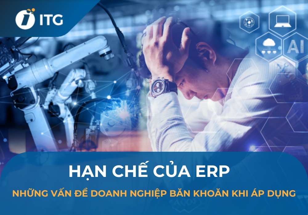 4 Hạn chế lớn nhất của ERP