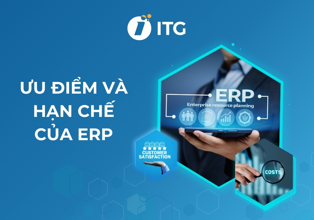 Ưu điểm và hạn chế của ERP. Có nên đầu tư phần mềm ERP không?