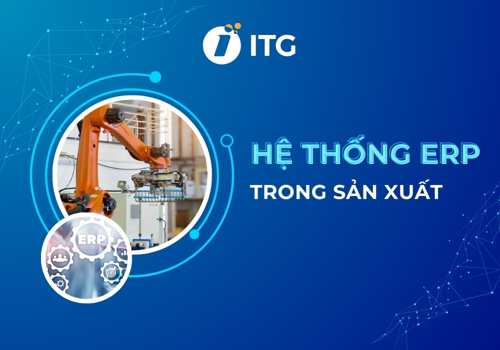 Tất tần tật về hệ thống ERP trong sản xuất