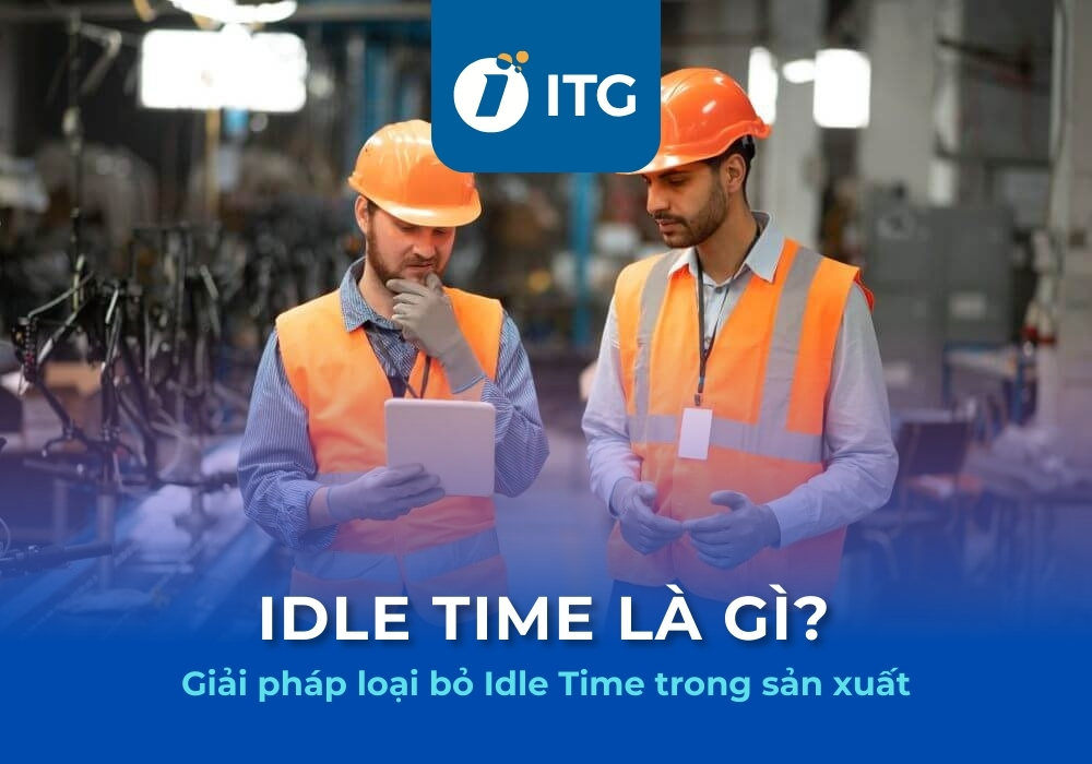 Idle Time là gì? Giải pháp loại bỏ Idle Time trong sản xuất hiệu quả