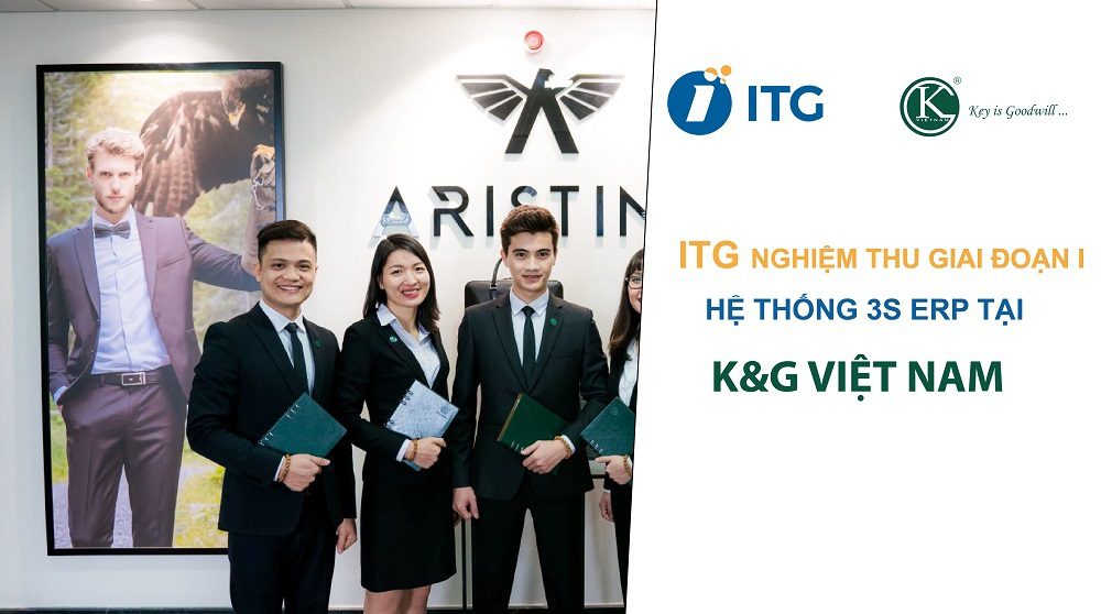 ITG nghiệm thu  giai đoạn 1 hệ thống ERP  tại K&G Việt Nam