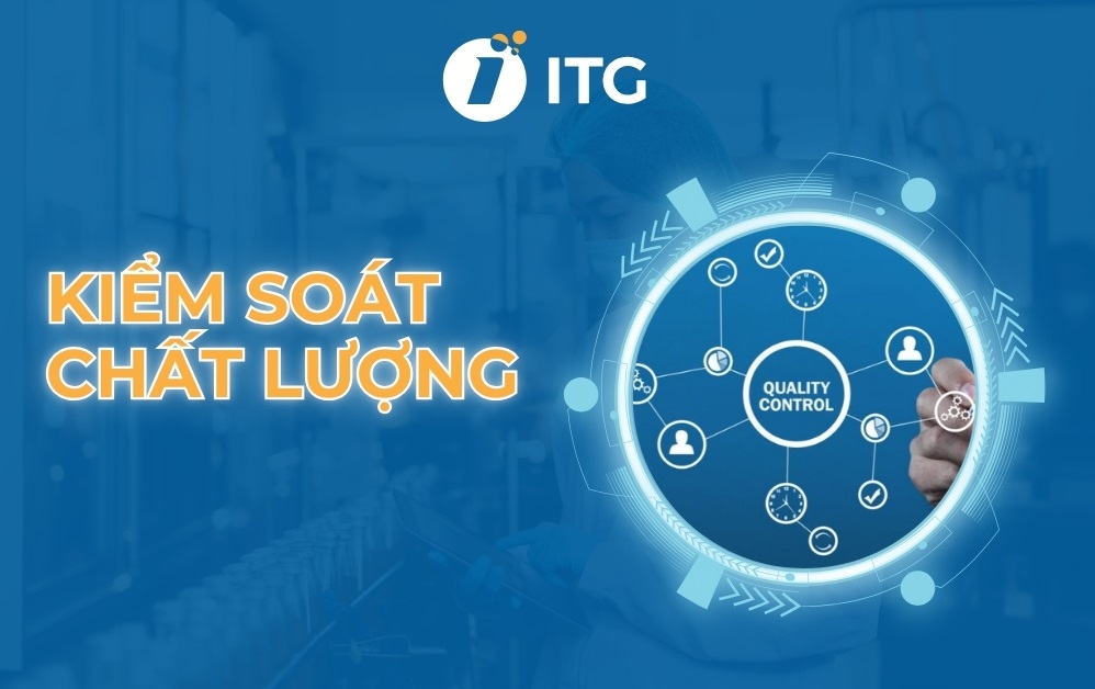 Kiểm soát chất lượng (QC) là gì? Phương pháp giúp kiểm soát chất lượng hiệu quả 2 kiểm soát chất lượng