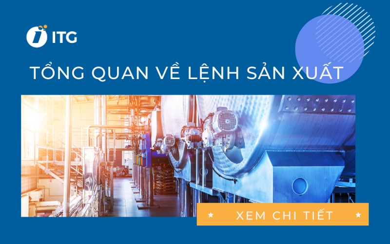 Tổng quan về lệnh sản xuất | Quy trình xuất lệnh sản xuất