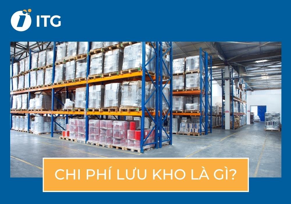 Chi phí lưu kho là gì? Chi phí lưu kho