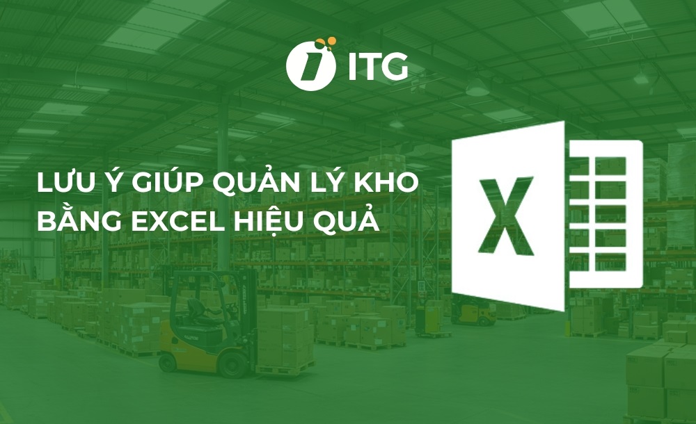 Lưu ý giúp quản lý kho bằng Excel hiệu quả quản lý kho bằng excel hiệu quả