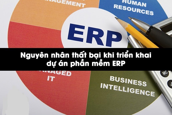 6 nguyên nhân thất bại hàng đầu khiến dự án ERP đi vào bế tắc