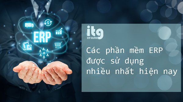 So sánh các phần mềm ERP được sử dụng nhiều nhất hiện nay