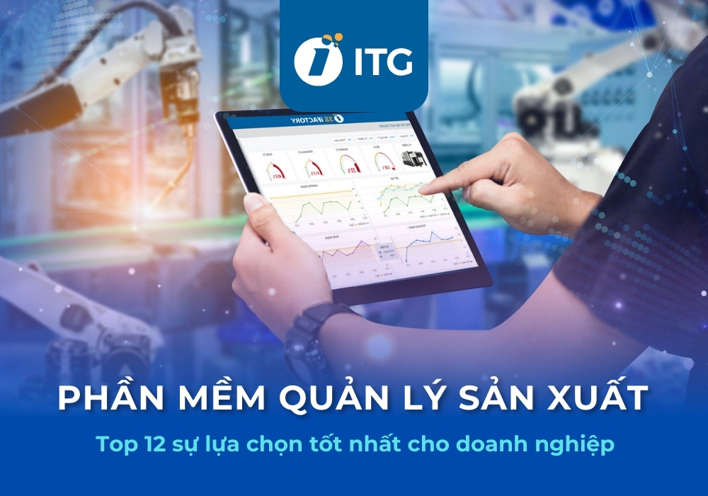 Top 12 phần mềm quản lý sản xuất MES được ưa chuộng nhất hiện nay