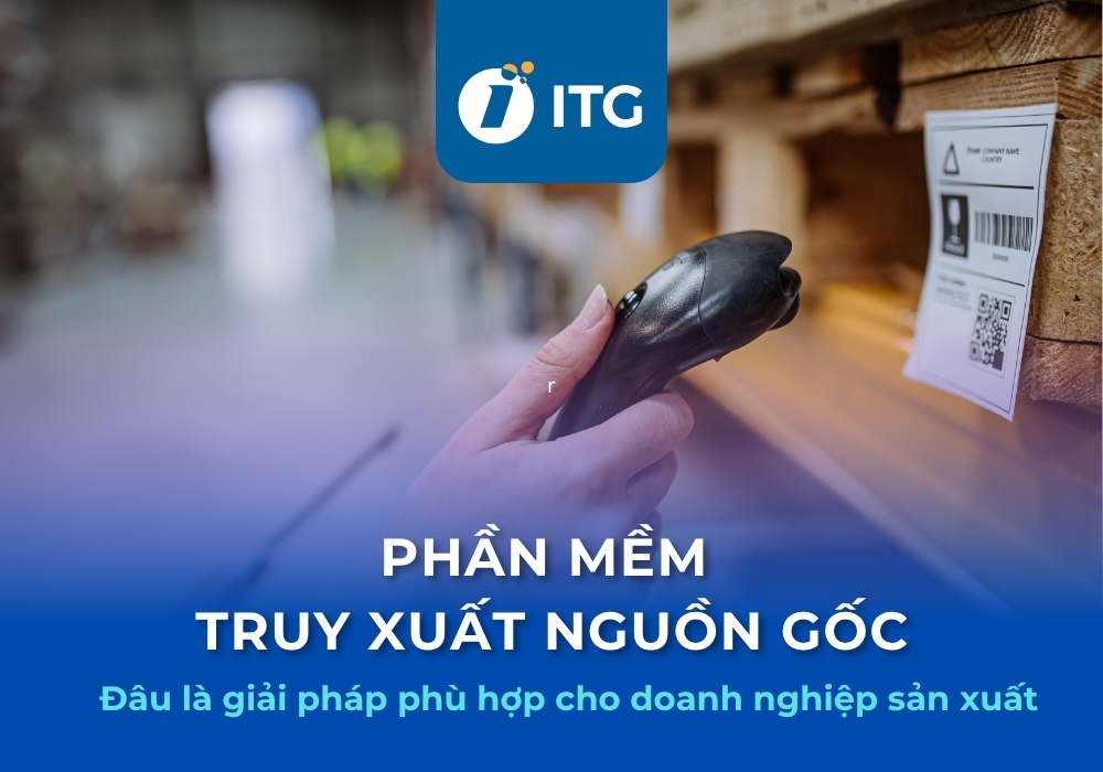 Phần mềm truy xuất nguồn gốc hàng đầu cho doanh nghiệp sản xuất
