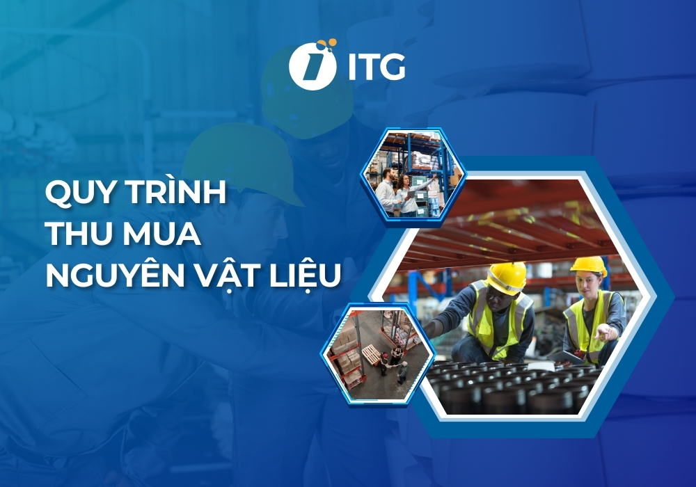 6 Bước chính trong quy trình thu mua nguyên vật liệu